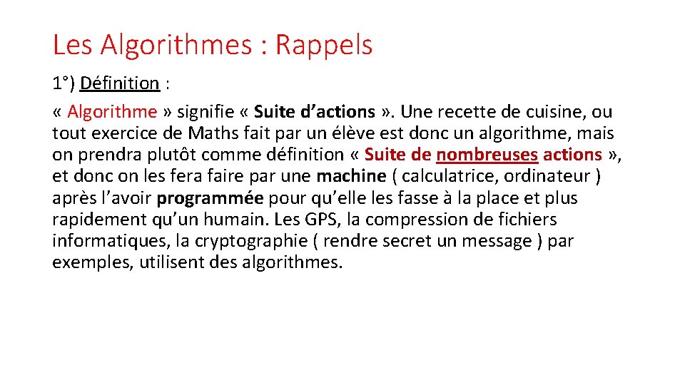 Les Algorithmes : Rappels 1°) Définition : « Algorithme » signifie « Suite d’actions