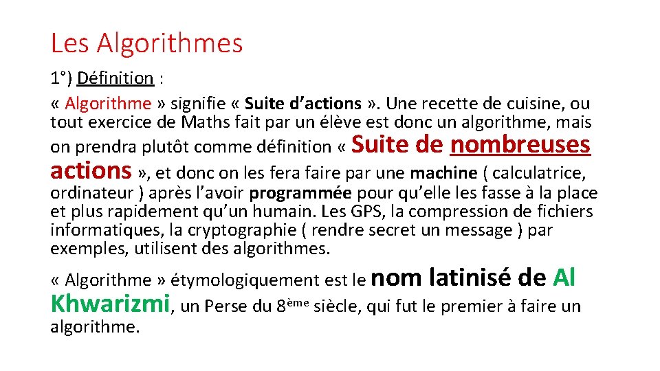 Les Algorithmes 1°) Définition : « Algorithme » signifie « Suite d’actions » .