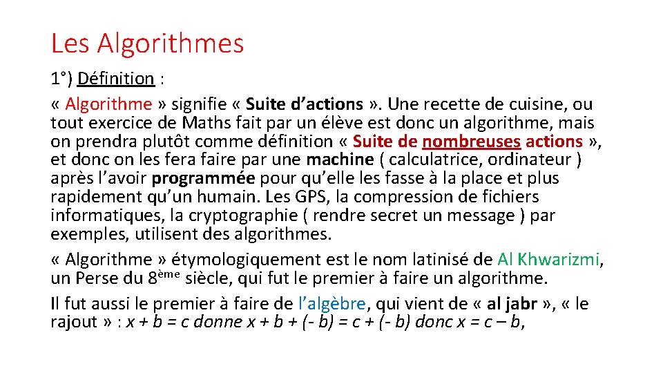 Les Algorithmes 1°) Définition : « Algorithme » signifie « Suite d’actions » .