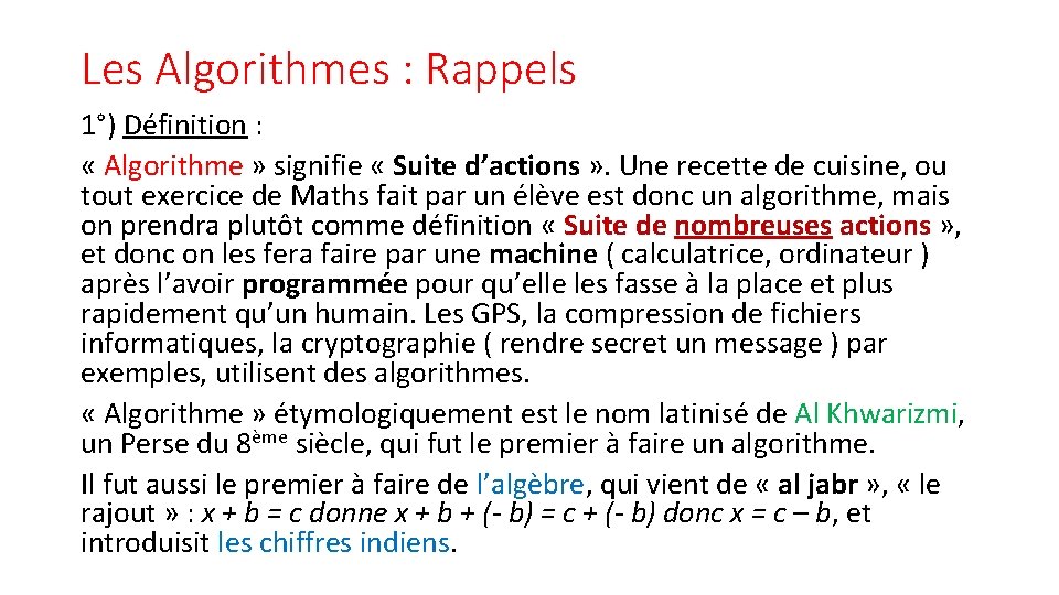 Les Algorithmes : Rappels 1°) Définition : « Algorithme » signifie « Suite d’actions