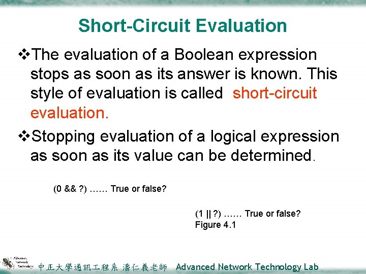 Short-Circuit Evaluation v. The evaluation of a Boolean expression stops as soon as its