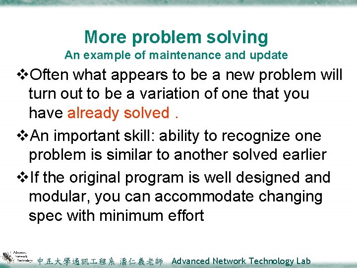 More problem solving An example of maintenance and update v. Often what appears to