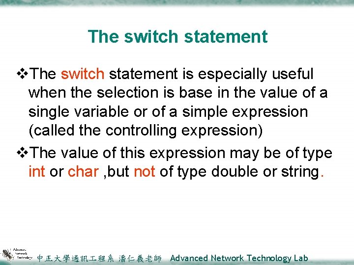The switch statement v. The switch statement is especially useful when the selection is
