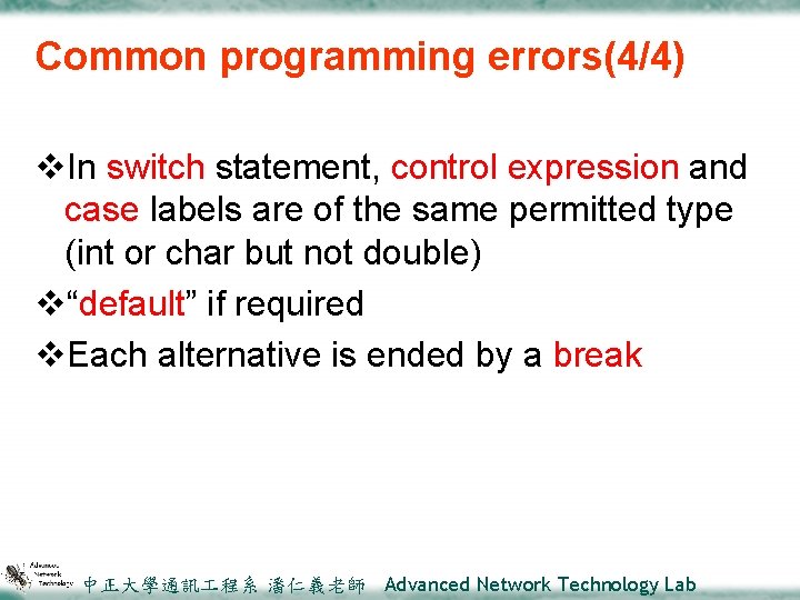Common programming errors(4/4) v. In switch statement, control expression and case labels are of