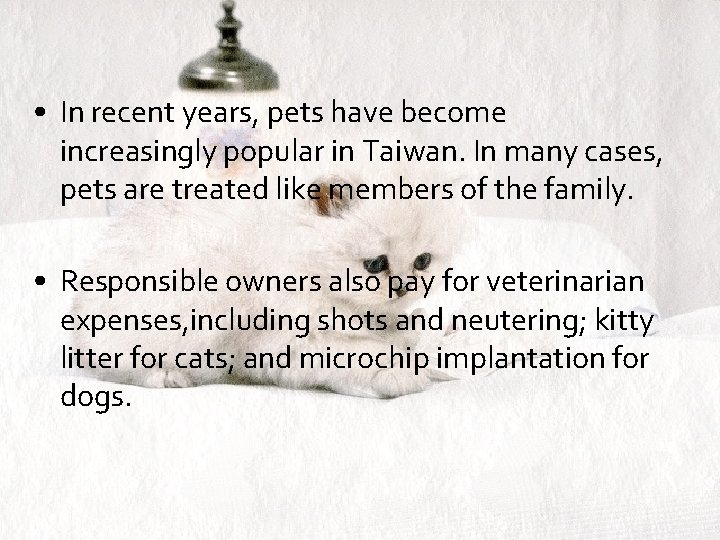  • In recent years, pets have become increasingly popular in Taiwan. In many