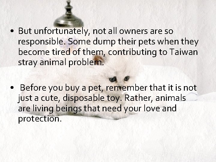  • But unfortunately, not all owners are so responsible. Some dump their pets