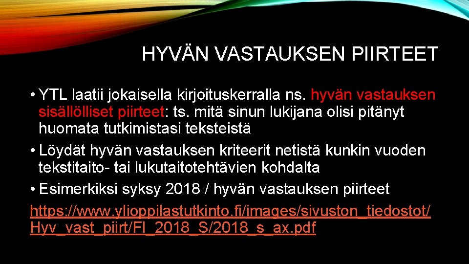 HYVÄN VASTAUKSEN PIIRTEET • YTL laatii jokaisella kirjoituskerralla ns. hyvän vastauksen sisällölliset piirteet: ts.