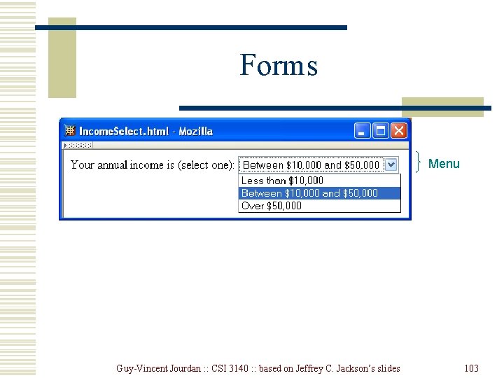 Forms Menu Guy-Vincent Jourdan : : CSI 3140 : : based on Jeffrey C. Forms Menu Guy-Vincent Jourdan : : CSI 3140 : : based on Jeffrey C.
