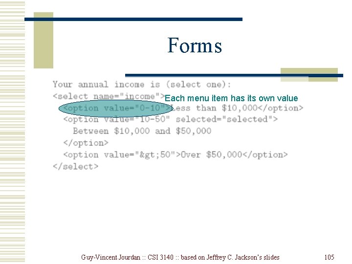 Forms Each menu item has its own value Guy-Vincent Jourdan : : CSI 3140 Forms Each menu item has its own value Guy-Vincent Jourdan : : CSI 3140