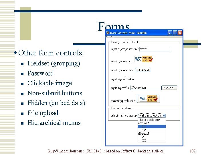 Forms w Other form controls: n n n n Fieldset (grouping) Password Clickable image Forms w Other form controls: n n n n Fieldset (grouping) Password Clickable image