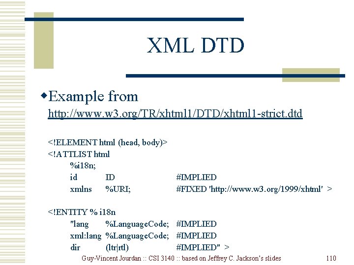 XML DTD w. Example from http: //www. w 3. org/TR/xhtml 1/DTD/xhtml 1 -strict. dtd XML DTD w. Example from http: //www. w 3. org/TR/xhtml 1/DTD/xhtml 1 -strict. dtd