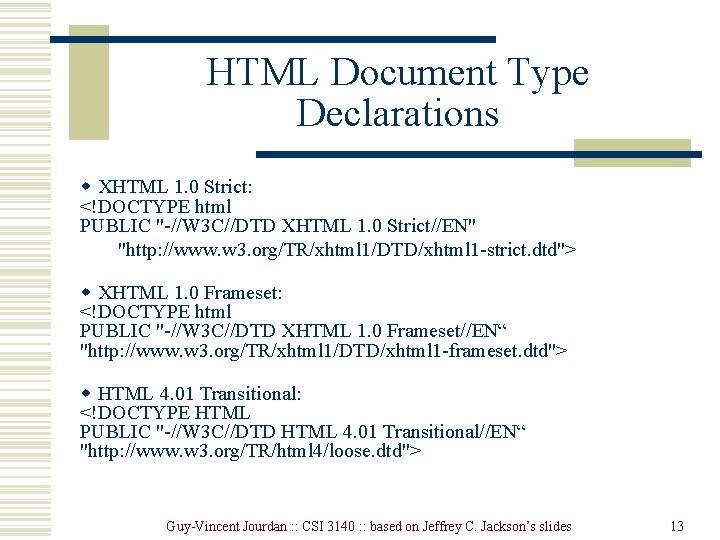HTML Document Type Declarations w XHTML 1. 0 Strict: <!DOCTYPE html PUBLIC "-//W 3 HTML Document Type Declarations w XHTML 1. 0 Strict: <!DOCTYPE html PUBLIC "-//W 3