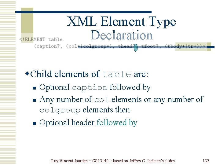 XML Element Type Declaration w. Child elements of table are: n Optional caption followed XML Element Type Declaration w. Child elements of table are: n Optional caption followed