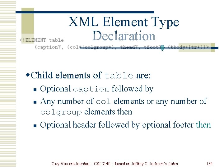 XML Element Type Declaration w. Child elements of table are: n Optional caption followed XML Element Type Declaration w. Child elements of table are: n Optional caption followed