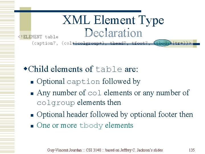 XML Element Type Declaration w. Child elements of table are: n n Optional caption XML Element Type Declaration w. Child elements of table are: n n Optional caption