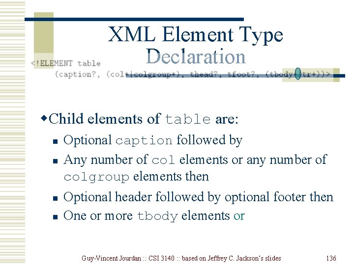 XML Element Type Declaration w. Child elements of table are: n n Optional caption XML Element Type Declaration w. Child elements of table are: n n Optional caption