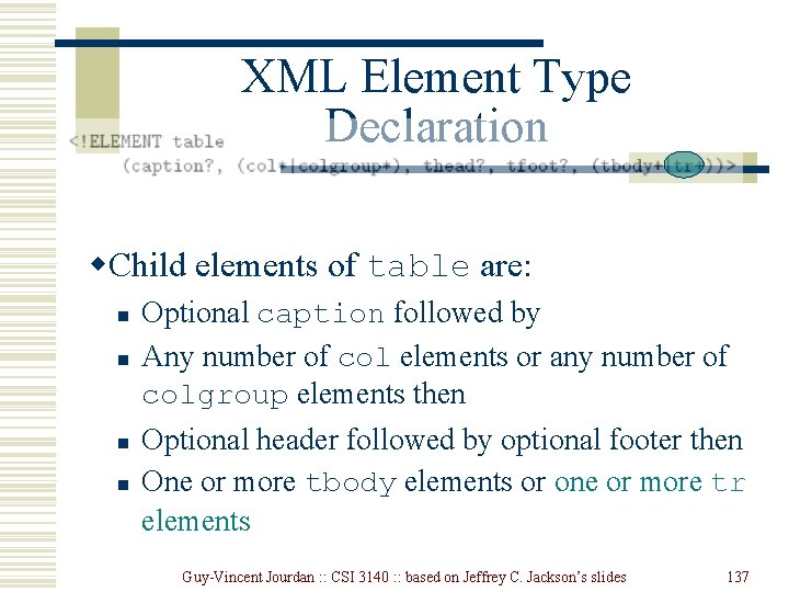XML Element Type Declaration w. Child elements of table are: n n Optional caption XML Element Type Declaration w. Child elements of table are: n n Optional caption