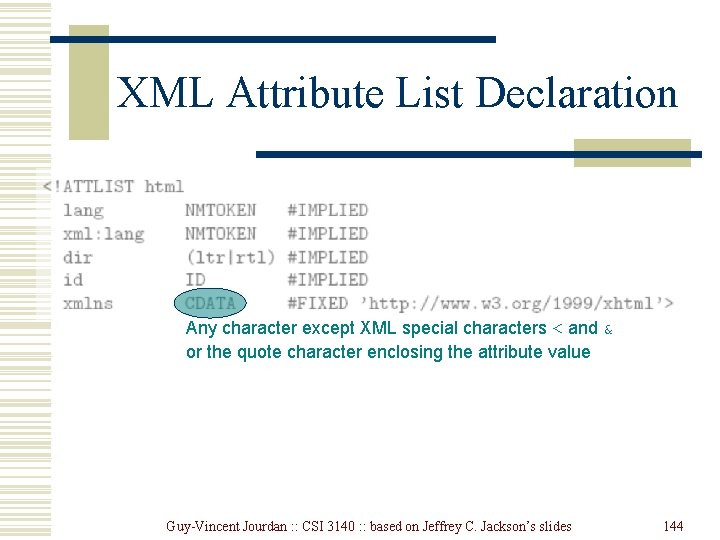 XML Attribute List Declaration Any character except XML special characters < and & or XML Attribute List Declaration Any character except XML special characters < and & or