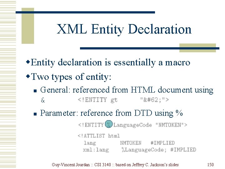XML Entity Declaration w. Entity declaration is essentially a macro w. Two types of XML Entity Declaration w. Entity declaration is essentially a macro w. Two types of