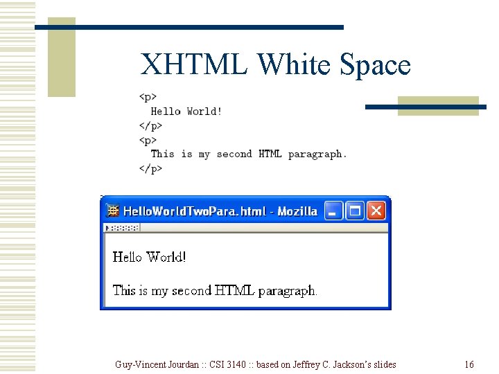 XHTML White Space Guy-Vincent Jourdan : : CSI 3140 : : based on Jeffrey XHTML White Space Guy-Vincent Jourdan : : CSI 3140 : : based on Jeffrey