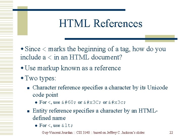 HTML References w Since < marks the beginning of a tag, how do you HTML References w Since < marks the beginning of a tag, how do you