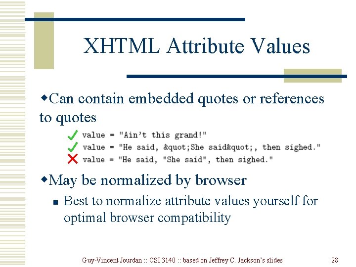 XHTML Attribute Values w. Can contain embedded quotes or references to quotes w. May XHTML Attribute Values w. Can contain embedded quotes or references to quotes w. May