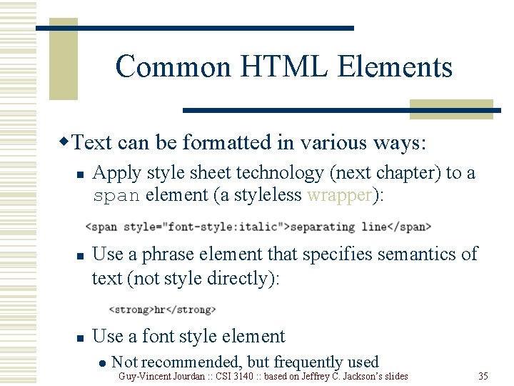 Common HTML Elements w. Text can be formatted in various ways: n n n Common HTML Elements w. Text can be formatted in various ways: n n n