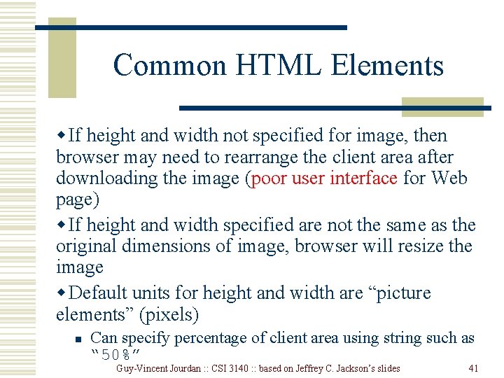 Common HTML Elements w If height and width not specified for image, then browser Common HTML Elements w If height and width not specified for image, then browser