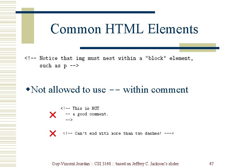 Common HTML Elements w. Comments are a special form of tag w. Not allowed Common HTML Elements w. Comments are a special form of tag w. Not allowed