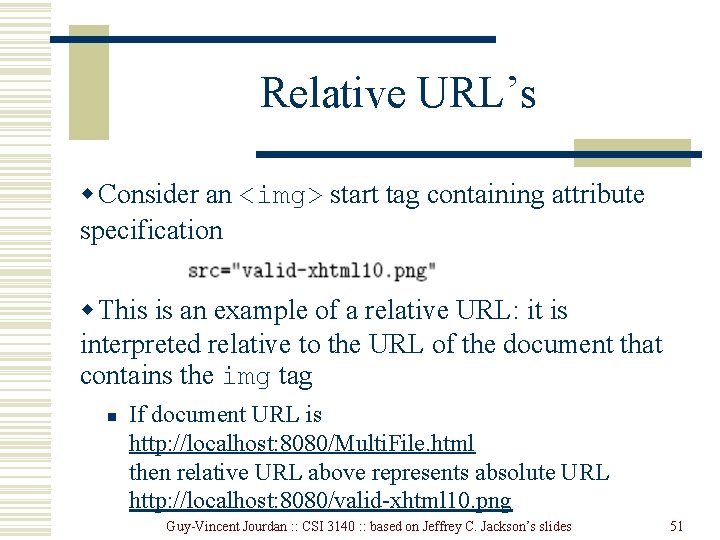 Relative URL’s w Consider an <img> start tag containing attribute specification w This is Relative URL’s w Consider an <img> start tag containing attribute specification w This is