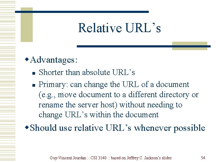 Relative URL’s w. Advantages: n n Shorter than absolute URL’s Primary: can change the Relative URL’s w. Advantages: n n Shorter than absolute URL’s Primary: can change the