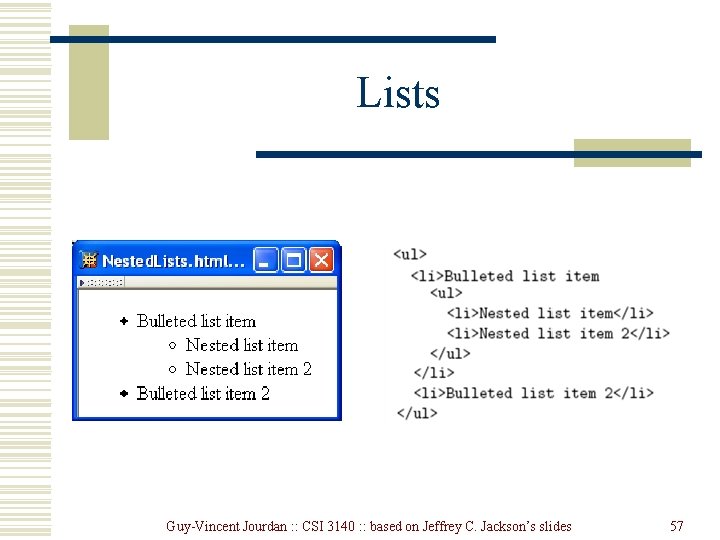 Lists Guy-Vincent Jourdan : : CSI 3140 : : based on Jeffrey C. Jackson’s Lists Guy-Vincent Jourdan : : CSI 3140 : : based on Jeffrey C. Jackson’s