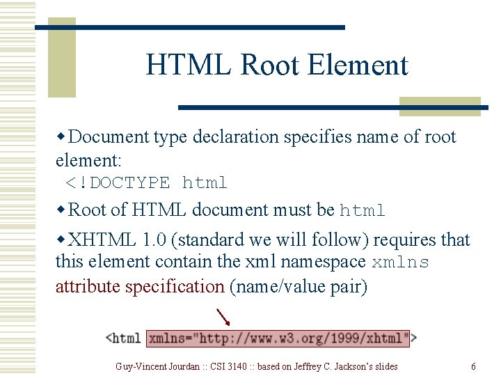 HTML Root Element w Document type declaration specifies name of root element: <!DOCTYPE html HTML Root Element w Document type declaration specifies name of root element: <!DOCTYPE html