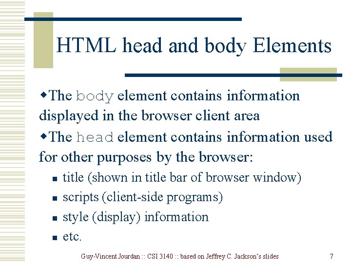 HTML head and body Elements w. The body element contains information displayed in the HTML head and body Elements w. The body element contains information displayed in the