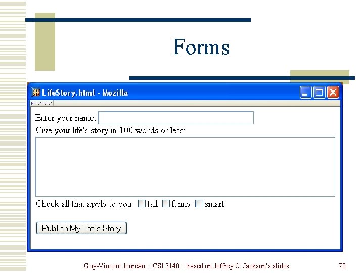 Forms Guy-Vincent Jourdan : : CSI 3140 : : based on Jeffrey C. Jackson’s Forms Guy-Vincent Jourdan : : CSI 3140 : : based on Jeffrey C. Jackson’s