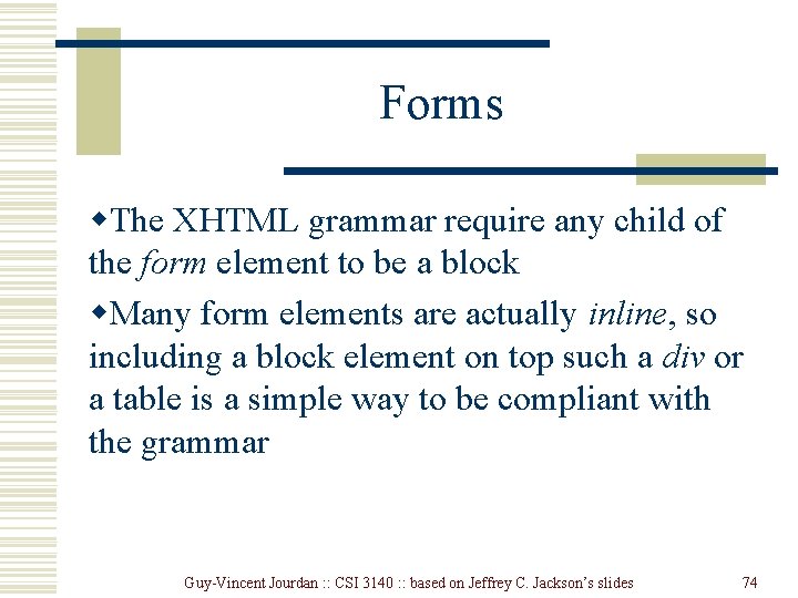 Forms w. The XHTML grammar require any child of the form element to be Forms w. The XHTML grammar require any child of the form element to be