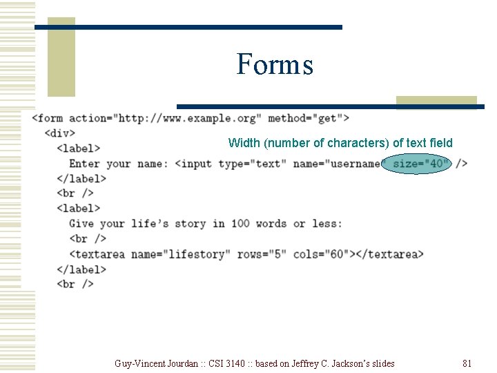 Forms Width (number of characters) of text field Guy-Vincent Jourdan : : CSI 3140 Forms Width (number of characters) of text field Guy-Vincent Jourdan : : CSI 3140
