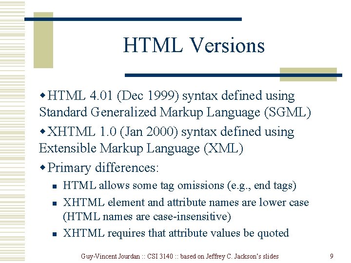 HTML Versions w HTML 4. 01 (Dec 1999) syntax defined using Standard Generalized Markup HTML Versions w HTML 4. 01 (Dec 1999) syntax defined using Standard Generalized Markup