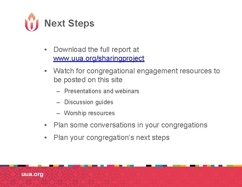 Next Steps • Download the full report at www. uua. org/sharingproject • Watch for