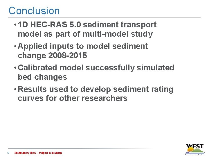 Conclusion • 1 D HEC-RAS 5. 0 sediment transport model as part of multi-model