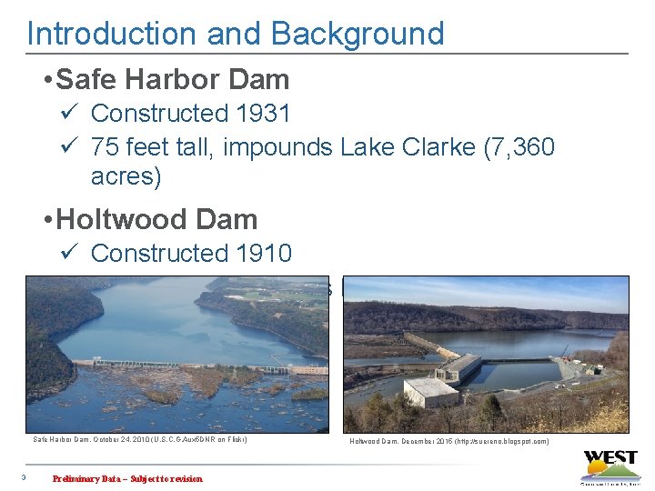 Introduction and Background • Safe Harbor Dam ü Constructed 1931 ü 75 feet tall,