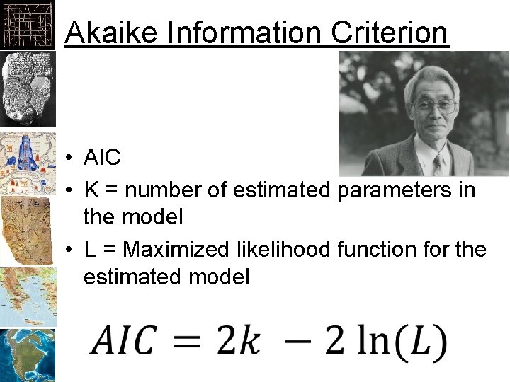 Akaike Information Criterion • AIC • K = number of estimated parameters in the