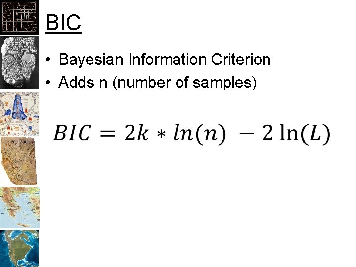 BIC • Bayesian Information Criterion • Adds n (number of samples) 