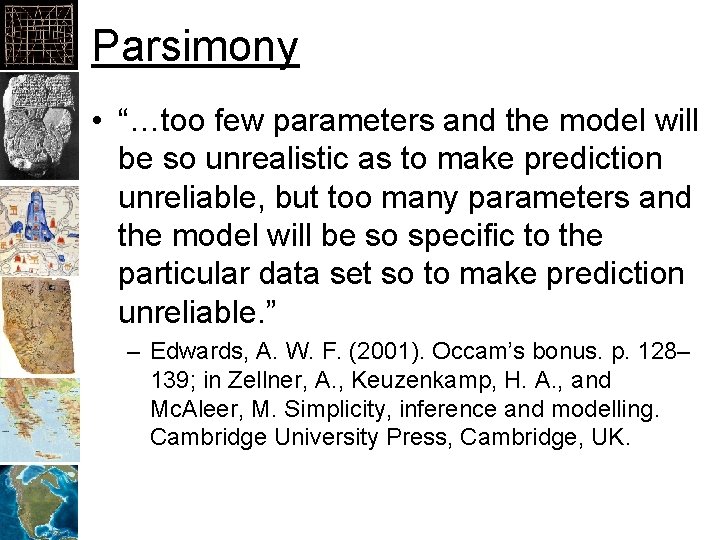 Parsimony • “…too few parameters and the model will be so unrealistic as to