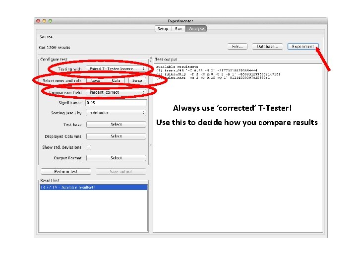 Always use ‘corrected’ T-Tester! Use this to decide how you compare results 