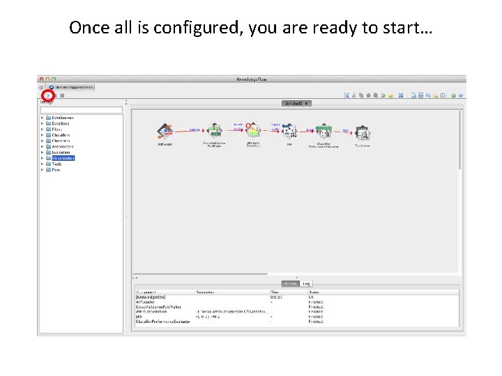 Once all is configured, you are ready to start… 