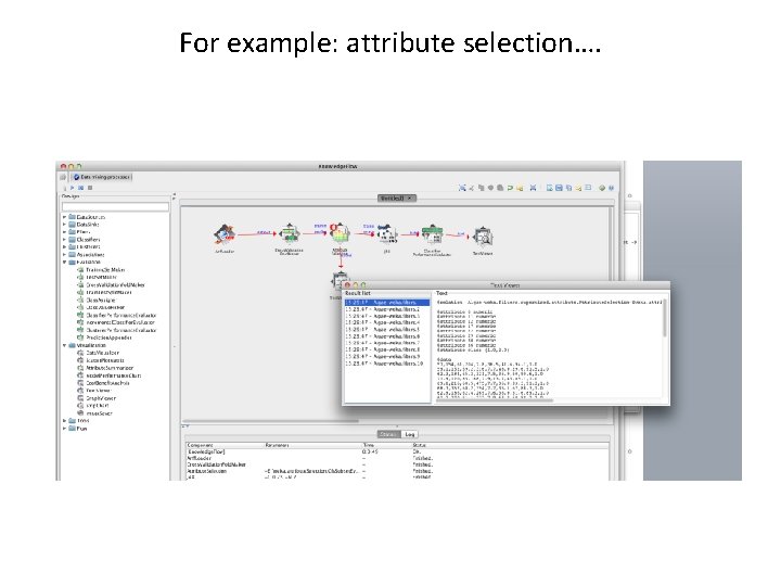 For example: attribute selection…. 