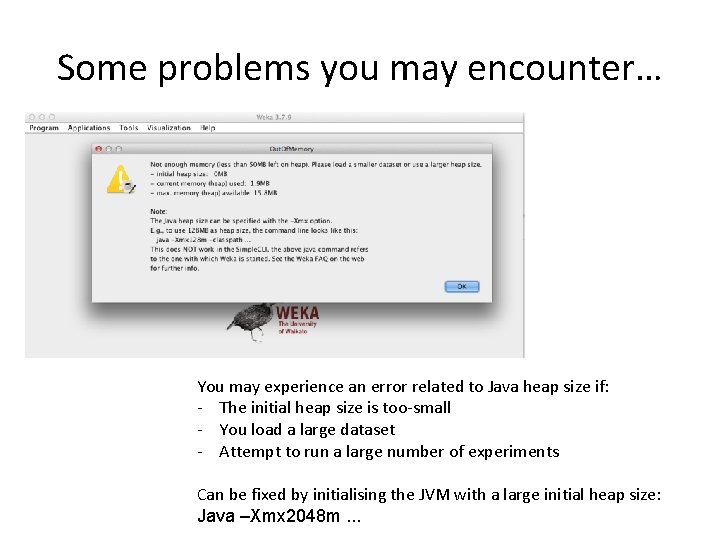 Some problems you may encounter… You may experience an error related to Java heap