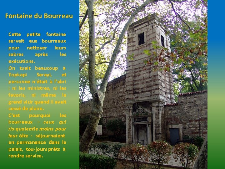 Fontaine du Bourreau Cette petite fontaine servait aux bourreaux pour nettoyer leurs sabres après