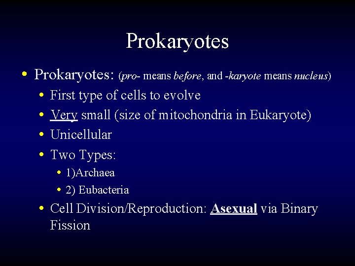 Prokaryotes • Prokaryotes: (pro- means before, and -karyote means nucleus) • • First type